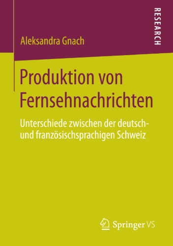 Produktion von Fernsehnachrichten: Unterschiede zwischen der deutsch- und französischsprachigen Schweiz