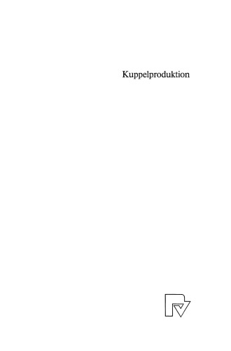 Kuppelproduktion: Eine theoretische und empirische Analyse am Beispiel der chemischen Industrie