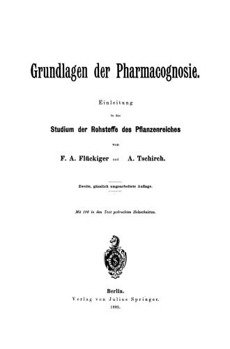 Grundlagen der Pharmacognosie: Einleitung in das Studium der Rohstoffe des Pflanzenreiches