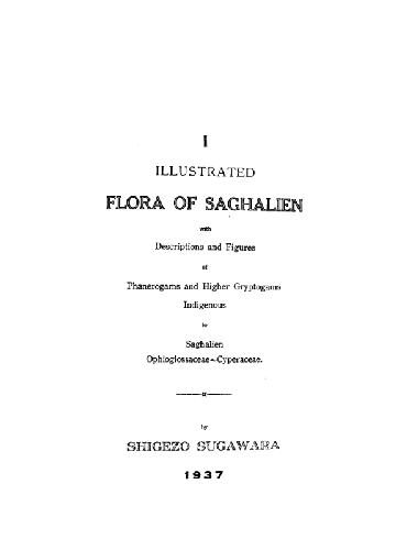 Illustrated flora of Saghalien. I. Ophioglossaceae - Cyperaceae, 1937