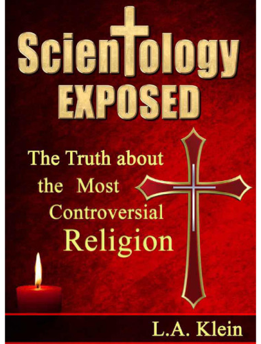 Scientology Exposed: The Truth About the World's Most Controversial Religion