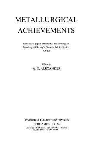 Metallurgical Achievements. Selection of Papers Presented at the Birmingham Metallurgical Society's Diamond Jubilee Session, 1963–1964