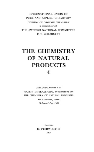 The Chemistry of Natural Products. Main Lectures Presented at the Fourth International Symposium on the Chemistry of Natural Products Held in Stockholm, Sweden, 26 June–2 July, 1966