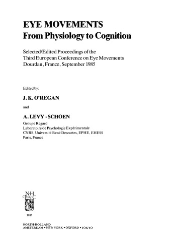 Eye Movements from Physiology to Cognition. Selected/Edited Proceedings of the Third European Conference on Eye Movements, Dourdan, France, September 1985