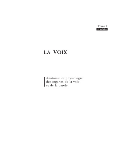 La Voix : T1. Anatomie et physiologie des organes de la voix et de la parole