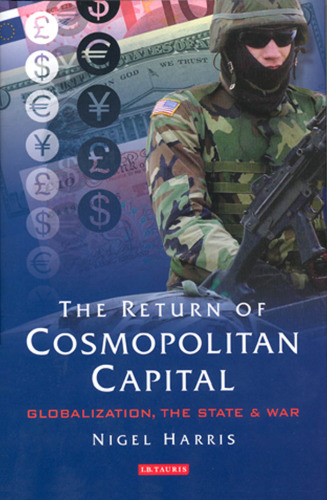 The Return of Cosmopolitan Capital: Globalization, the State and War