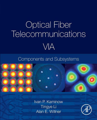 Optical Fiber Telecommunications Volume VIA, Sixth Edition: Components and Subsystems
