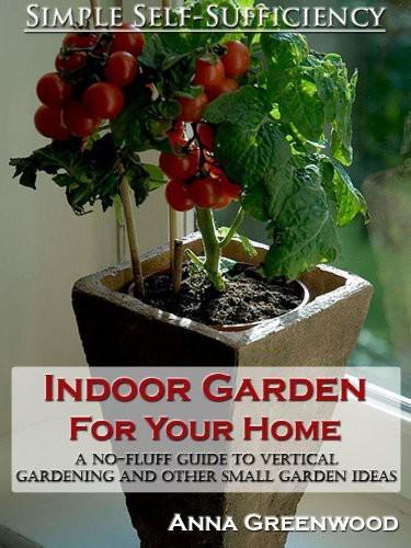 Indoor garden for your home: a no-fluff guide to vertical gardening and other small garden ideas