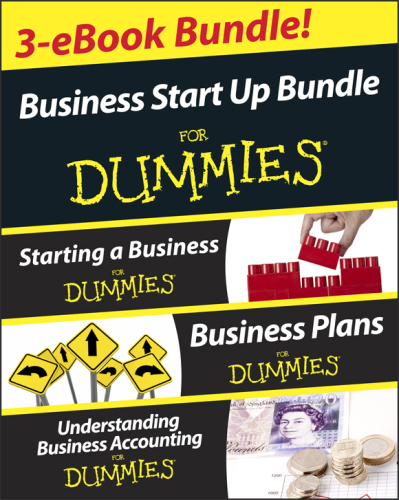 Business Start Up For Dummies Three e-book Bundle: Starting a Business For Dummies, Business Plans For Dummies, Understanding Business Accounting For Dummies