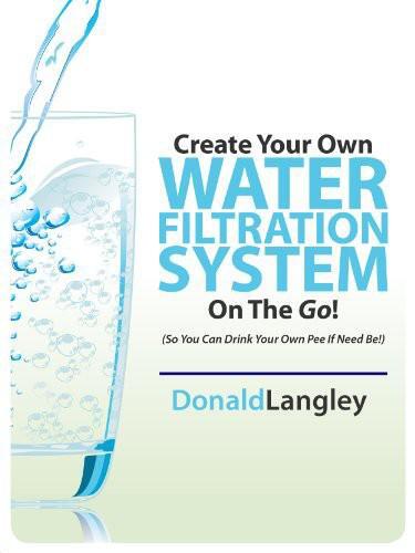 Create Your Own Water Filtration System On The Go!