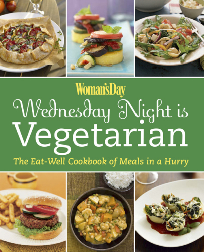 Woman's Day Wednesday Night is Vegetarian: The Eat Well Cookbook of Meals in a Hurry