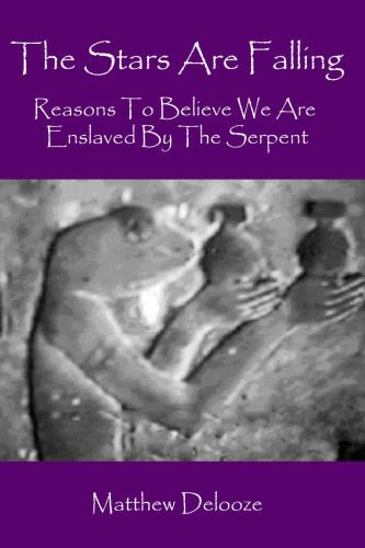 The Stars are Falling: Reasons to Believe We are Enslaved by the Serpent