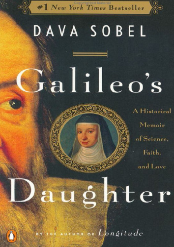 Galileo's Daughter: A Historical Memoir of Science, Faith, and Love