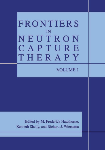 Frontiers in Neutron Capture Therapy: Volume 1