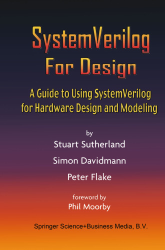 SystemVerilog For Design: A Guide to Using SystemVerilog for Hardware Design and Modeling