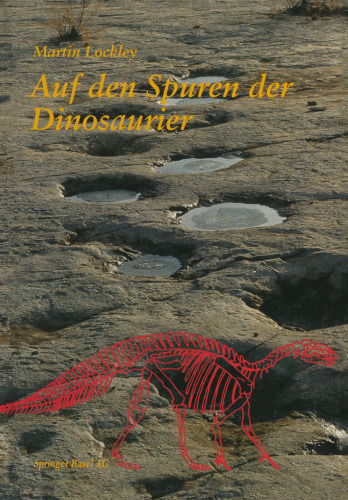 Auf den Spuren der Dinosaurier: Dinosaurierfährten — Eine Expedition in die Vergangenheit