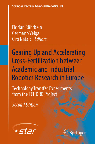 Gearing Up and Accelerating Cross‐fertilization between Academic and Industrial Robotics Research in Europe:: Technology Transfer Experiments from the ECHORD Project