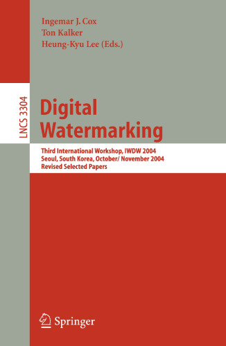 Digital Watermarking: Third International Workshop, IWDW 2004, Seoul, South Korea, October 30 - November 1, 2004, Revised Selected Papers