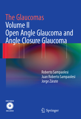 The Glaucomas: Volume II - Open Angle Glaucoma and Angle Closure Glaucoma