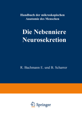 Blutgefäss- und Lymphgefässapparat Innersekretorische Drüsen: Fünfter Teil Die Nebenniere · Neurosekretion