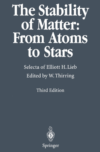 The Stability of Matter: From Atoms to Stars: Selecta of Elliott H. Lieb