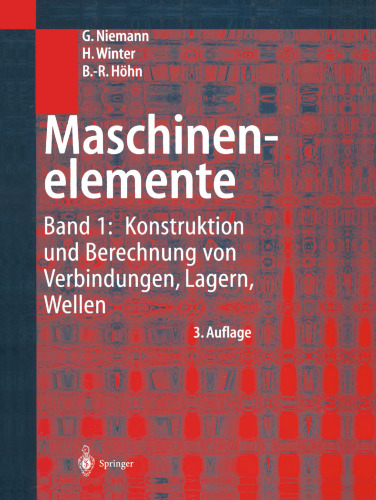 Maschinenelemente: Band 1: Konstruktion und Berechnung von Verbindungen, Lagern, Wellen