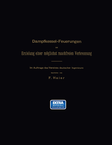 Dampfkessel-Feuerungen zur Erzielung einer möglichst rauchfreien Verbrennung: Im Auftrage des Vereines deutscher Ingenieure