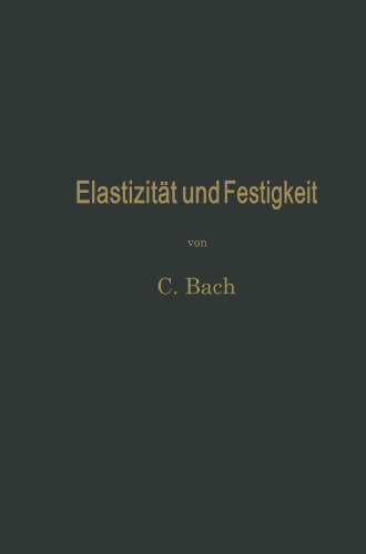 Elastizität und Festigkeit: Die für die Technik wichtigsten Sätze und deren erfahrungsmäßige Grundlage