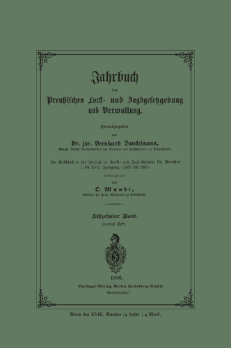 Jahrbuch der Preußischen Forst- und Jagdgesetzgebung und Verwaltung: Im Anschluss an das Jahrbuch im Forst- und Jagd-Kalender für Breussen I. bis XVII. Jahrgang (1851 bis 1867)