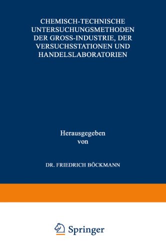 Chemisch-technische Untersuchungsmethoden der Gross-Industrie, der Versuchsstationen und Handelslaboratorien