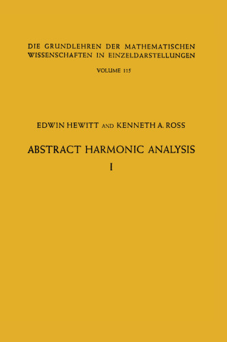 Abstract Harmonic Analysis: Volume I, Structure of Topological Groups Integration theory Group Representations