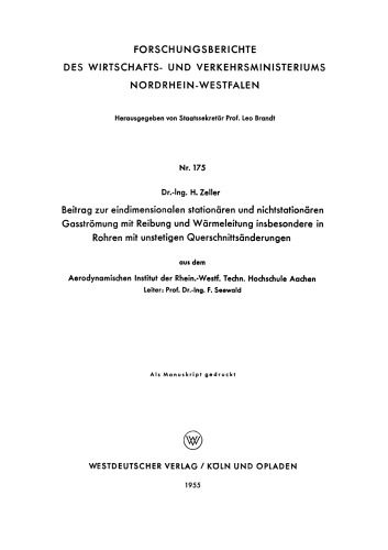 Beitrag zur eindimensionalen stationären und nichtstationären Gasströmung mit Reibung und Wärmeleitung insbesondere in Rohren mit unstetigen Querschnittsänderungen: aus dem Aerodynamischen Institut der Rhein.-Westf. Techn. Hochschule Aachen