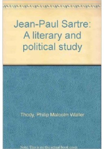 Jean-Paul Sartre: A Literary and Political Study