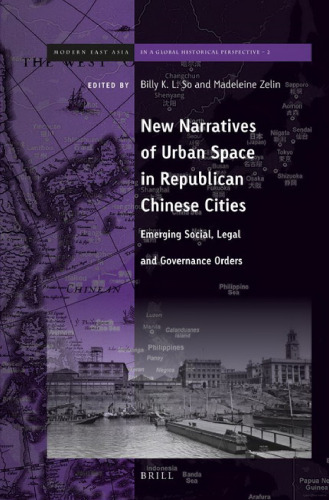 New Narratives of Urban Space in Republican Chinese Cities: Emerging Social, Legal and Governance Orders