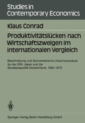 Produktivitätslücken nach Wirtschaftszweigen im internationalen Vergleich: Beschreibung und ökonometrische Ursachenanalyse für die USA, Japan und die Bundesrepublik Deutschland, 1960–1979