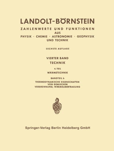 Landolt-Börnstein: Technik, 4. Teil, Bandteil b, Thermodynamische Eigenschaften von Gemischen; Verbrennung; Wärmeübertragung, Teil 1