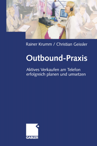 Outbound-Praxis: Aktives Verkaufen am Telefon erfolgreich planen und umsetzen