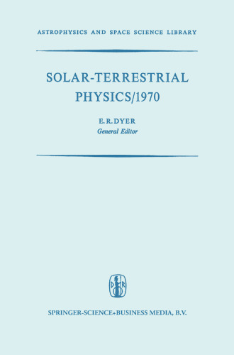 Solar-Terrestrial Physics/1970: Proceedings of the International Symposium on Solar-Terrestrial Physics held in Leningrad, U.S.S.R. 12–19 May 1970