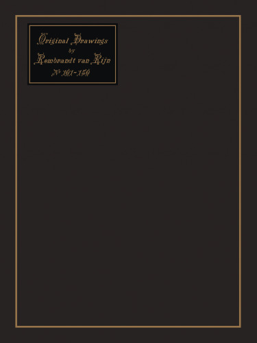 Original Drawings by Rembrandt Harmensz van Rijn: Reproduced in the Colours of the Originals by Emrik & Binger at Haarlem