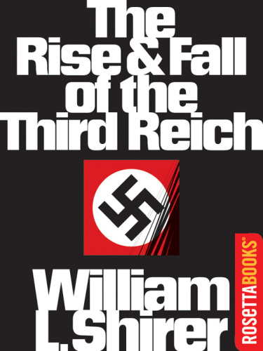 The Rise and Fall of the Third Reich: A History of Nazi Germany