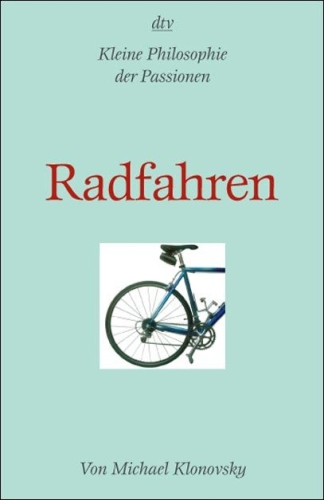 Kleine Philosophie der Passionen - Radfahren