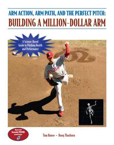 Arm Action, Arm Path, and the Perfect Pitch: Building a Million-Dollar Arm