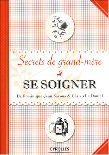 Se soigner : Secrets de grand-mère