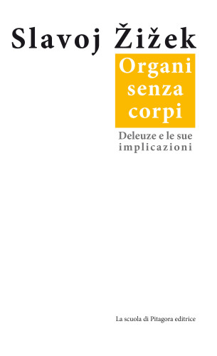 Organi senza corpi. Deleuze e le sue implicazioni