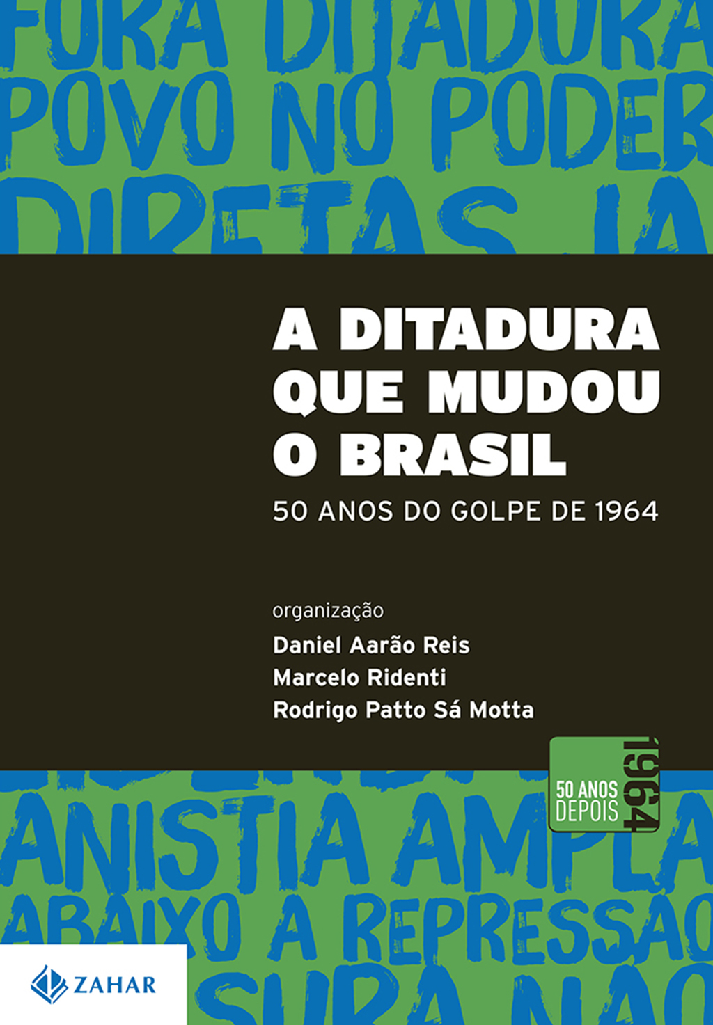 A ditadura que mudou o Brasil - 50 anos do golpe de 1964