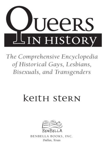 Queers in History: The Comprehensive Encyclopedia of Historical Gays, Lesbians and Bisexuals