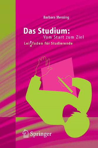 Das Studium: Vom Start zum Ziel: Lei(d)tfaden für Studierende