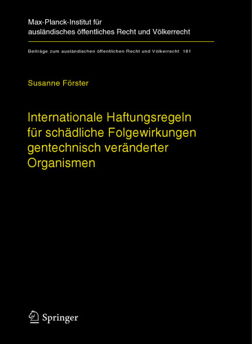 Internationale Haftungsregeln für schädliche Folgewirkungen gentechnisch veränderter Organismen: Europäische und internationale Entwicklungen und Eckwerte für ein Haftungsregime im internationalen Recht