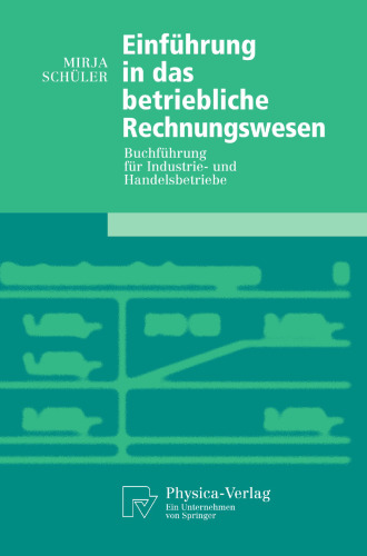 Einführung in das betriebliche Rechnungswesen: Buchführung für Industrieund Handelsbetriebe