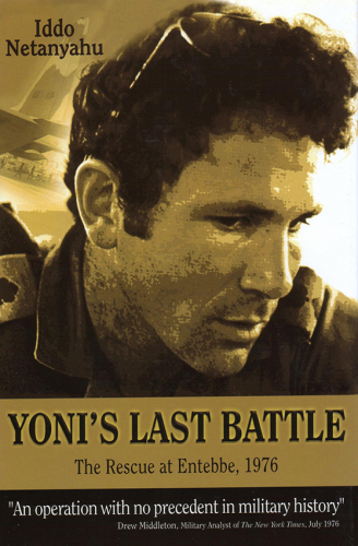 Yoni's Last Battle: The Rescue at Entebbe, 1976